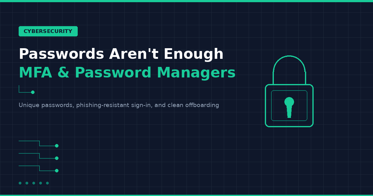 Passwords Aren't Enough — MFA and password managers